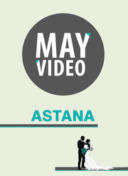 MAY VIDEO / Видеосъемка. Астана.